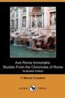 Image for Ave Roma Immortalis : Studies from the Chronicles of Rome (Illustrated Edition (Dodo Press)