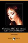 Image for The History of Miss Sally Johnson; Or, the Unfortunate Magdalen (Dodo Press)