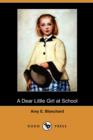 Image for A Dear Little Girl at School (Dodo Press)