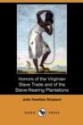 Image for Horrors of the Virginian Slave Trade and of the Slave-Rearing Plantations (Dodo Press)