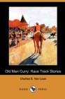 Image for Old Man Curry : Race Track Stories (Dodo Press)