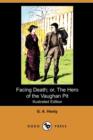 Image for Facing Death; Or, the Hero of the Vaughan Pit (Illustrated Edition) (Dodo Press)