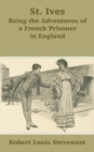 Image for St. Ives : Being the Adventures of a French Prisoner in England