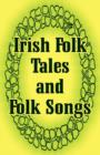 Image for Irish Folk Tales and Folk Songs