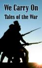 Image for We Carry On : Tales of the War