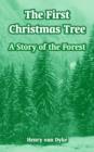 Image for The First Christmas Tree : A Story of the Forest