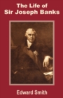 Image for The Life of Sir Joseph Banks