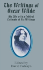 Image for The Writings of Oscar Wilde : His Life with a Critical Estimate of His Writings