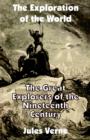 Image for The Exploration of the World : The Great Explorers of the Nineteenth Century