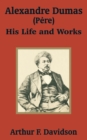 Image for Alexandre Dumas (Pere) : His Life and Works