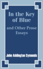 Image for In the Key of Blue and Other Prose Essays by John Addington Symonds