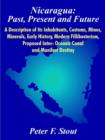 Image for Nicaragua : Past, Present and Future: A Description of Its Inhabitants, Customs, Mines, Minerals, Early History, Modern Fillibusterism, Proposed Inter- Oceanic Canal and Manifest Destiny