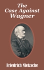 Image for The Case Against Wagner