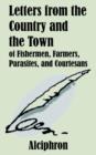 Image for Letters from the Country and the Town of Fishermen, Farmers, Parasites, and Courtesans