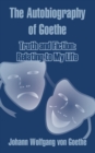 Image for The Autobiography of Goethe : Truth and Fiction: Relating to My Life