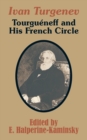 Image for Ivan Turgenev : Tourgueneff and His French Circle