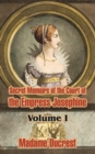 Image for Secret Memoirs of the Court of the Empress Josephine ( Volume I)