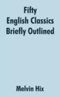 Image for Fifty English Classics Briefly Outlined