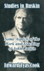 Image for Studies in Ruskin : Some Aspects of the Work and Teaching of John Ruskin