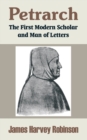 Image for Petrarch : The First Modern Scholar and Man of Letters