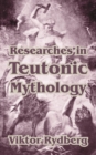 Image for Researches in Teutonic Mythology