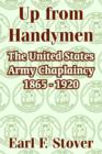 Image for Up from Handymen : The United States Army Chaplaincy 1865 - 1920