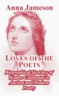 Image for Loves of the Poets : Biographical Sketches of Women Celebrated in Ancient and Modern Poetry