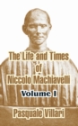 Image for The Life and Times of Niccolo Machiavelli (Volume I)
