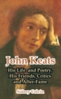 Image for John Keats  : his life and poetry, his friends, critics and after-fame