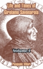 Image for Life and Times of Girolamo Savonarola : Volume I
