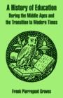 Image for A History of Education During the Middle Ages and the Transition to Modern Times