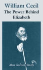 Image for William Cecil : The Power Behind Elizabeth