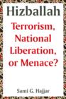 Image for Hizballah  : terrorism, national liberation, or menace?