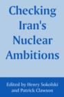 Image for Checking Iran&#39;s Nuclear Ambitions
