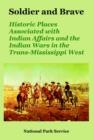 Image for Soldier and Brave : Historic Places Associated with Indian Affairs and the Indian Wars in the Trans-Mississippi West