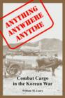 Image for Anything anywhere anytime : Combat Cargo in the Korean War