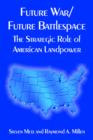 Image for Future War/Future Battlespace : The Strategic Role of American Landpower