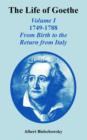 Image for The Life of Goethe : Volume I 1749-1788; From Birth to the Return from Italy