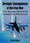 Image for Strategic Consequences of the Iraq War : U.S. Security Interests in Central Asia Reassessed