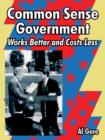 Image for Common Sense Government : Works Better and Costs Less