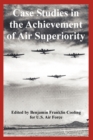 Image for Case Studies in the Achievement of Air Superiority