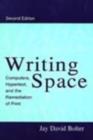 Image for Writing space: computers, hypertext, and the remediation of print