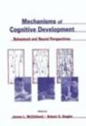 Image for Mechanisms of cognitive development: behavioral and neural perspectives