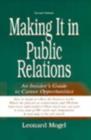 Image for Making it in public relations: an insider&#39;s guide to career opportunities