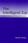 Image for The Intelligent Ear: On the Nature of Sound Perception