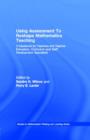 Image for Using Assessment to Reshape Teaching: A Casebook for Mathematics Teachers and Teacher Educators Curriculum and Staff