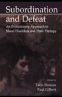 Image for Subordination and defeat: an evolutionary approach to mood disorders and their therapy