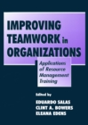Image for Improving Teamwork in Organizations: Applications of Resource Management Training
