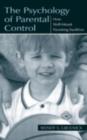 Image for The psychology of parental control: how well-meant parenting backfires