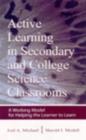 Image for Active Learning in Secondary and College Science Classrooms: A Working Model for Helping the Learner to Learn